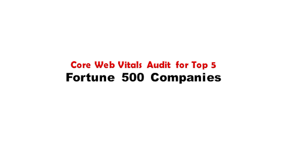 Core Web Vitals Audit for Top Fortune 500 Companies